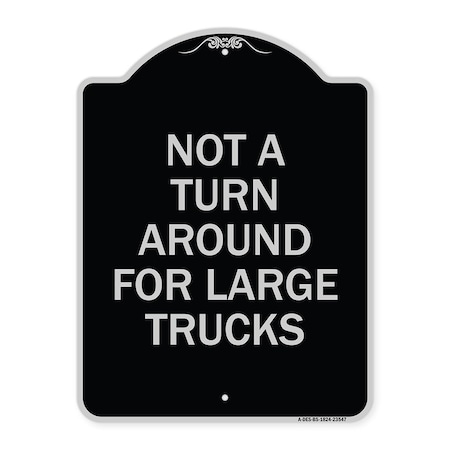 Signmission Not A Turn Around for Large Trucks Heavy-Gauge Aluminum Architectural Sign, 24" x 18", BS-1824-23547 A-DES-BS-1824-23547